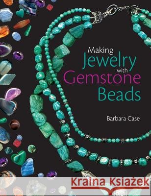 Making Jewellery with Gemstone Beads Barbara Case 9780715325940 David & Charles Publishers - książka