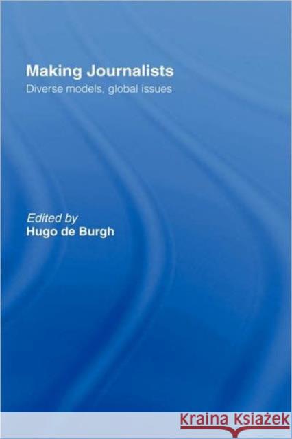 Making Journalists: Diverse Models, Global Issues de Burgh, Hugo 9780415315029 Routledge - książka