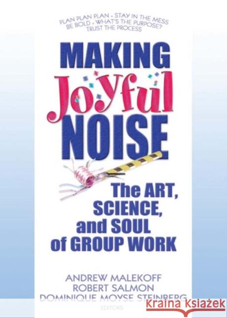 Making Joyful Noise: The Art, Science, and Soul of Group Work Malekoff, Andrew 9780789032386 Haworth Press - książka