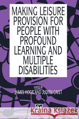 Making Leisure Provision for People with Profound Learning & Multiple Disabilities Hogg, James 9780412411502 Springer - książka