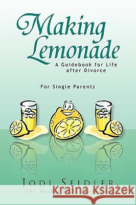 Making Lemonade Jodi The Mother of Re-Invention Seidler 9781441554291 Xlibris Corporation - książka