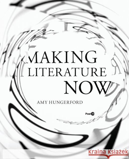 Making Literature Now Amy Hungerford 9780804799409 Stanford University Press - książka