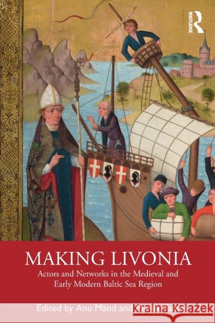 Making Livonia: Actors and Networks in the Medieval and Early Modern Baltic Sea Region M Marek Tamm 9780367481285 Routledge - książka