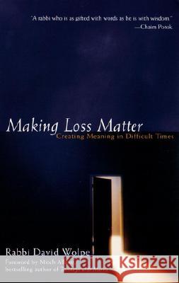 Making Loss Matter: Creating Meaning in Difficult Times David J. Wolpe Mitch Albom 9781573228206 Riverhead Books - książka