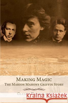 Making Magic: The Marion Mahony Griffin Story Glenda Korporaal   9780992476908 Bookpod - książka