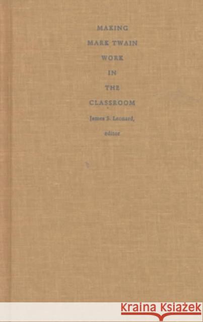 Making Mark Twain Work in the Classroom Leonard, James S. 9780822322788 Duke University Press - książka