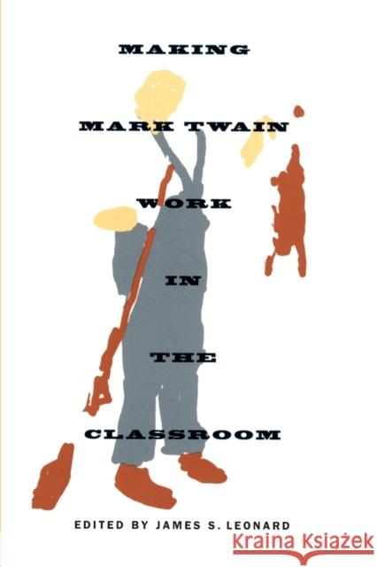 Making Mark Twain Work in the Classroom James S. Leonard 9780822322979 Duke University Press - książka