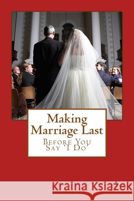 Making Marriage Last: Before You Say 'I Do' C, Mercedez 9781482032888 Createspace - książka