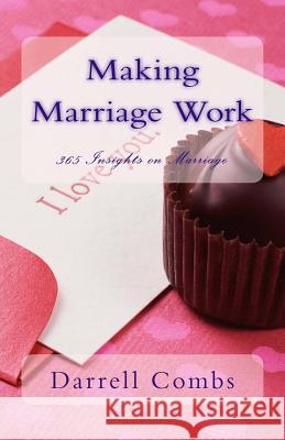 Making Marriage Work: 365 Insights on Marriage Darrell Combs 9781522733553 Createspace Independent Publishing Platform - książka