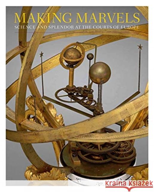Making Marvels: Science and Splendor at the Courts of Europe Koeppe, Wolfram 9781588396778 Metropolitan Museum of Art New York - książka
