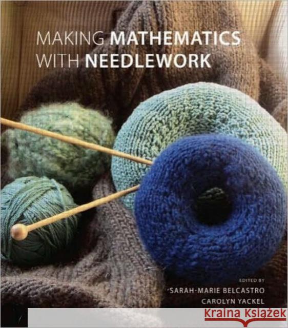 Making Mathematics with Needlework: Ten Papers and Ten Projects Belcastro, Sarah-Marie 9781568813318 A K PETERS - książka