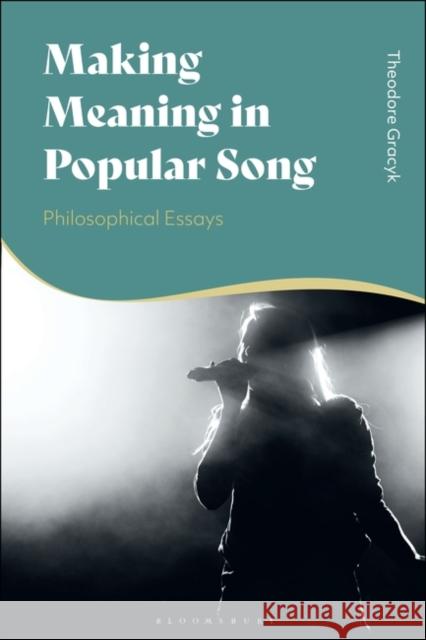 Making Meaning in Popular Song Theodore (Minnesota State University Moorhead, USA) Gracyk 9781350249134 Bloomsbury Publishing PLC - książka