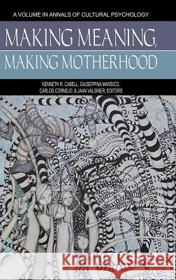 Making Meaning, Making Motherhood (HC) Cabell, Kenneth R. 9781681231419 Information Age Publishing - książka