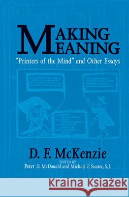 Making Meaning: Printers of the Mind and Other Essays McKenzie, D. 9781558493360 University of Massachusetts Press - książka