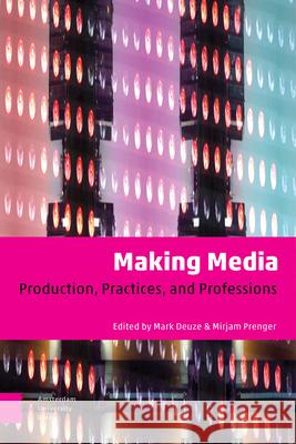 Making Media: Production, Practices, and Professions Mark Deuze 9789462988118 Amsterdam University Press - książka