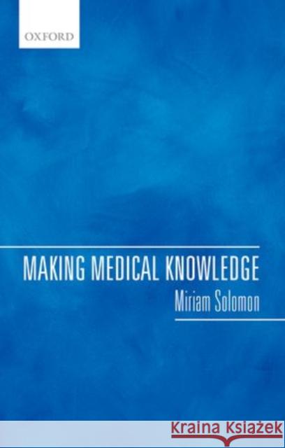 Making Medical Knowledge Miriam Solomon 9780198732617 Oxford University Press, USA - książka