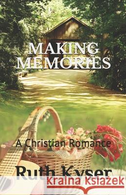 Making Memories: A Christian Romance Ruth Kyser 9798552907649 Independently Published - książka