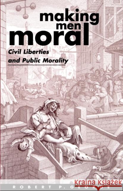 Making Men Moral: Civil Liberties and Public Morality George, Robert P. 9780198260240  - książka
