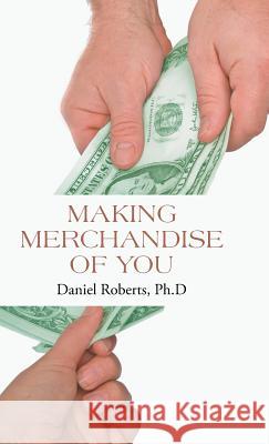 Making Merchandise of You Daniel Robert 9781490821573 WestBow Press - książka