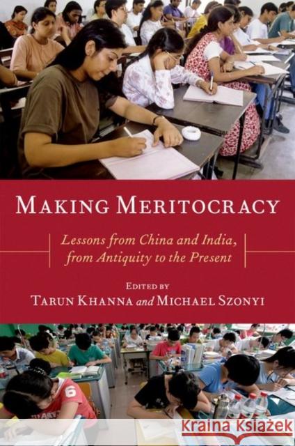 Making Meritocracy: Lessons from China and India, from Antiquity to the Present Tarun Khanna Michael Szonyi 9780197602461 Oxford University Press, USA - książka