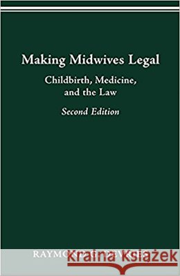 Making Midwives Legal: Childbirth, Medicine, and the Law -- SEC Raymond G. DeVries 9780814207031 Ohio State University Press - książka
