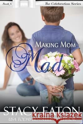 Making Mom Mad Stacy Eaton 9781546466017 Createspace Independent Publishing Platform - książka