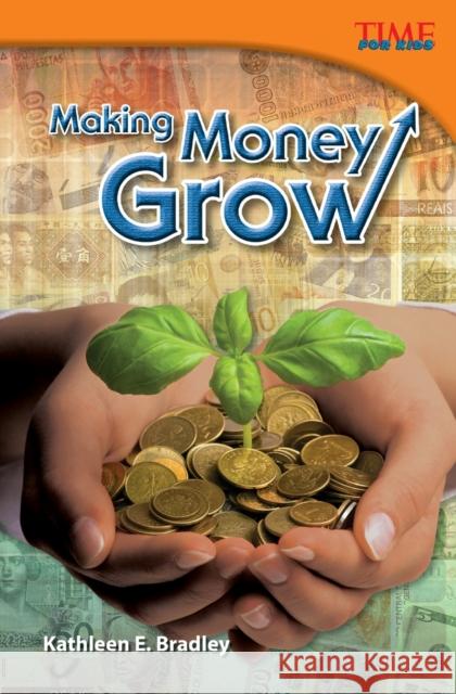 Making Money Grow Bradley, Kathleen E. 9781433349089 Teacher Created Materials - książka