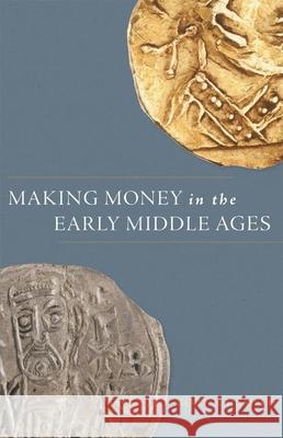 Making Money in the Early Middle Ages Naismith, Rory 9780691177403 Princeton University Press - książka