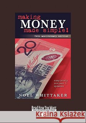 Making Money Made Simple: The Aim of This Book Is to Cover the Essentials of Money, Investment, Borrowing and Personal Finance in a Simple Way. Noel Whittaker 9781459616790 ReadHowYouWant - książka