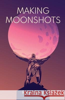 Making Moonshots Rahul Rana 9781636766201 New Degree Press - książka