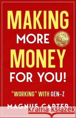 Making More Money for YOU! Magnus Carter 9781956376920 Legendary Products & Services, LLC - książka