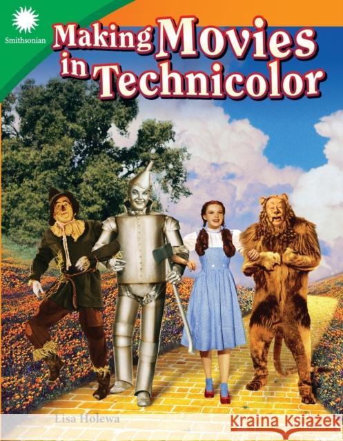Making Movies in Technicolor Holewa, Lisa 9781493866984 Teacher Created Materials - książka