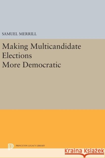 Making Multicandidate Elections More Democratic Samuel, III Merrill 9780691633671 Princeton University Press - książka