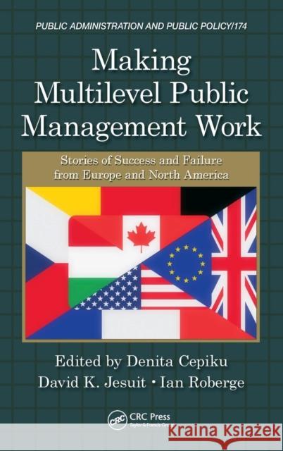 Making Multilevel Public Management Work: Stories of Success and Failure from Europe and North America Cepiku, Denita 9781466513808 CRC Press - książka