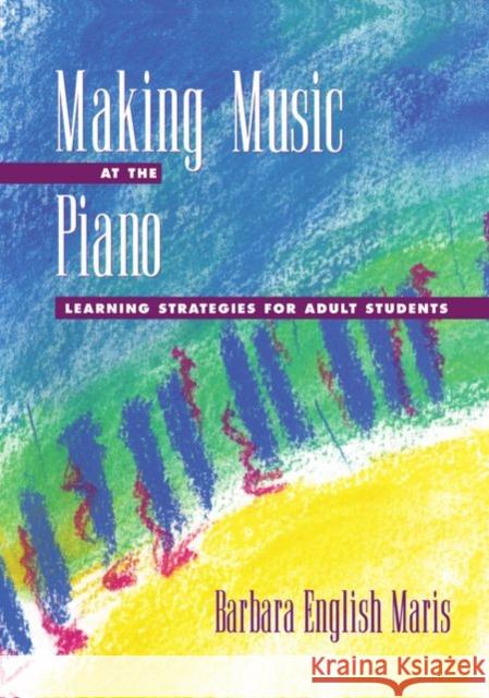 Making Music at the Piano: Learning Strategies for Adult Students Maris, Barbara English 9780195123265 Oxford University Press - książka