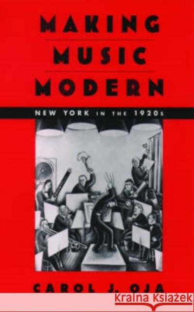 Making Music Modern: New York in the 1920s Oja, Carol J. 9780195162578 Oxford University Press - książka