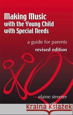 Making Music with the Young Child with Special Needs: A Guide for Parents Second Edition Streeter, Elaine 9781853029608 Jessica Kingsley Publishers - książka