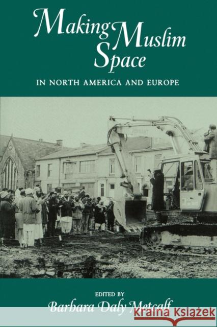 Making Muslim Space in North America and Europe: Volume 22 Metcalf, Barbara Daly 9780520204041 University of California Press - książka