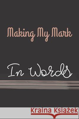 Making My Mark: In Words Hidden Valley Press 9781099637407 Independently Published - książka