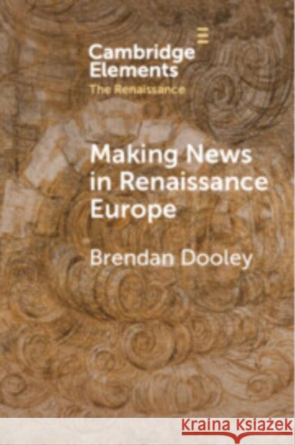 Making News in Renaissance Europe Brendan (University College Cork) Dooley 9781009358811 Cambridge University Press - książka
