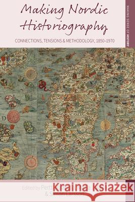 Making Nordic Historiography: Connections, Tensions and Methodology, 1850-1970 Pertti Haapala Marja Jalava Simon Larsson 9781785336263 Berghahn Books - książka
