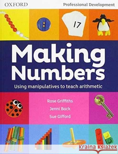 Making Numbers: Using Manipulatives to Teach Arithmetic Rose Griffiths Sue Gifford Jenni Back 9780198375616 Oxford University Press - książka