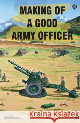 Making of a Good Army Officer Maj Gen K. Eswaran 9789349934221 Sabre & Quill - książka
