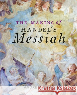 Making of Handel's Messiah, The Andrew Gant 9781851245062 Bodleian Library - książka