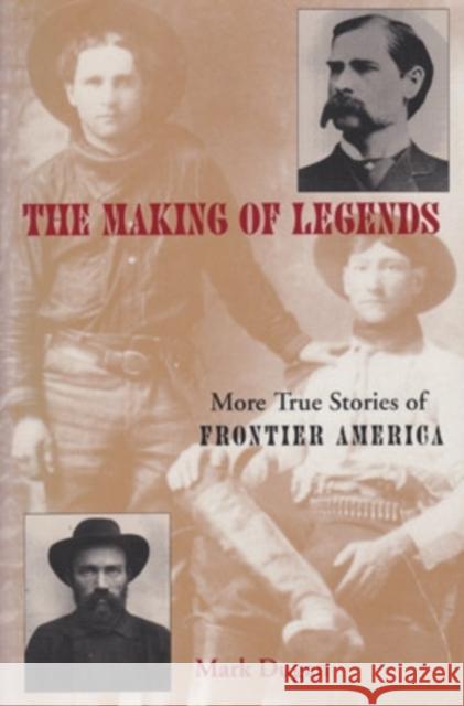 Making of Legends : More True Stories of Frontier America Mark Dugan   9780804009959 Ohio University Press - książka