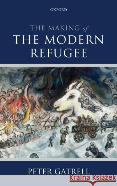 Making of the Modern Refugee Gatrell, Peter 9780199674169  - książka