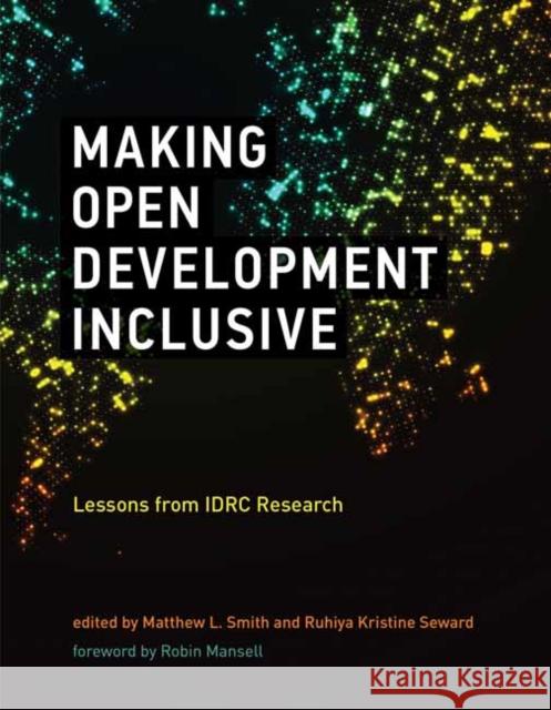 Making Open Development Inclusive: Lessons from IDRC Research Matthew L. Smith Ruhiya Kristine Seward Robin Mansell 9780262539111 MIT Press - książka