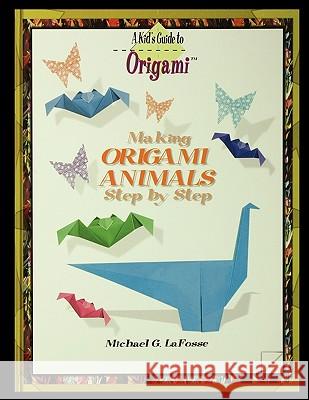 Making Origami Animals Step by Step Michael Lafosse 9781435836792 PowerKids Press - książka