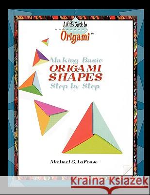 Making Origami Shapes Step by Step Michael Lafosse 9781435836778 PowerKids Press - książka