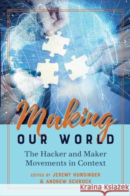 Making Our World: The Hacker and Maker Movements in Context Jones, Steve 9781433160004 Peter Lang Ltd. International Academic Publis - książka